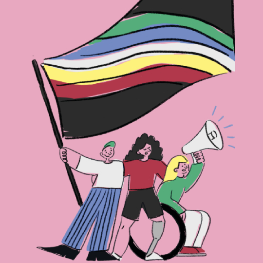 Three hand drawn figires standing proudly underneath a disabiltiy pride flag against a light pink background. The person on the left wears blue striped pants and a green cap, the person in the middle is wearing black shorts and a red top and has a prosthetic limb, the person on the right is a wheelchair user wearing white pants and a green top, holding a megaphone