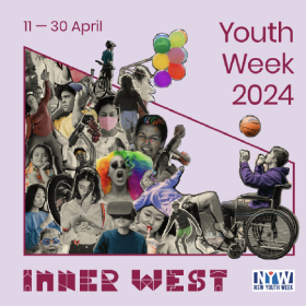 An exciting colourful college of images by Bridget-Staal featuring people smiling, some wearing masks, some holding baloons, a wheelchair user throwing a basket ball and more. Text reads Youth Week 2024, 11-30 April. THere is an Inner West Logo and NSW Youth Week logo on the bottom. The design is framed by a pink boarder.