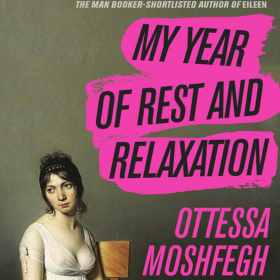 My Year of Rest and Relaxation by Ottessa Moshfegh