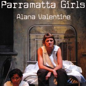 Parramatta Girls by Alana Valentine