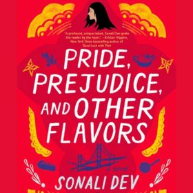 Pride Prejudice and Other Flavours by Sonali Dev