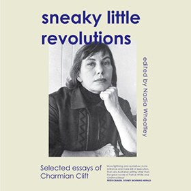 Sneaky Little Revolutions selected essays of Charmian Clift