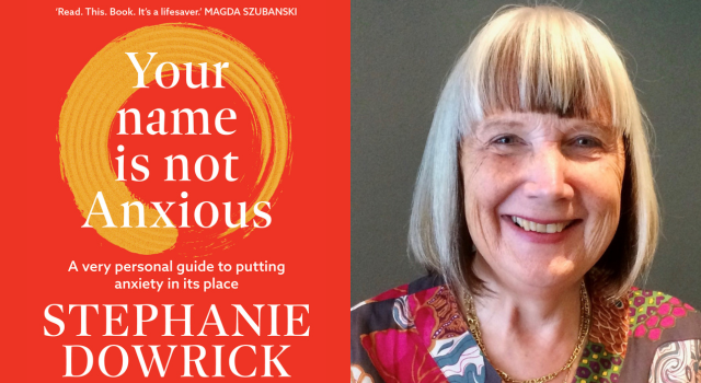 Your name is not Anxious by Stephanie Dowrick