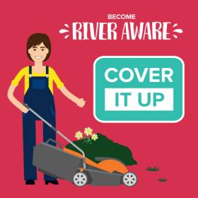 Artwork showing a woman with a mower and the words Become River Aware Cover it up